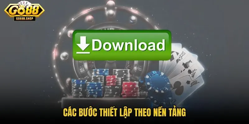 cac-buoc-thiet-lap-theo-nen-tang cac-buoc-thiet-lap-theo-nen-tang