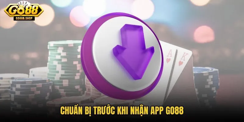 chuan-bi-truoc-khi-nhan-app-go88 chuan-bi-truoc-khi-nhan-app-go88