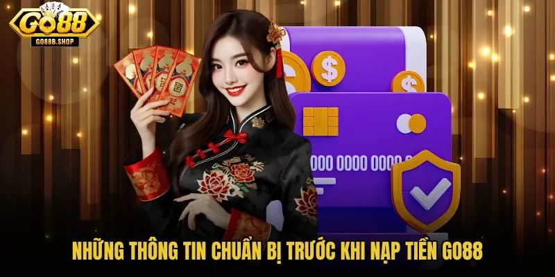 nhung-thong-tin-chuan-bi-truoc-khi-nap-tien-go88 nhung-thong-tin-chuan-bi-truoc-khi-nap-tien-go88